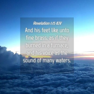 Picture 04 - Revelation 1:15 KJV - And his feet like unto fine brass, as if they - Bible Verse Picture