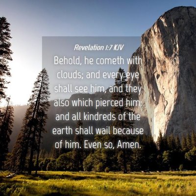 Picture 04 - Revelation 1:7 KJV - Behold, he cometh with clouds; and every eye - Bible Verse Picture