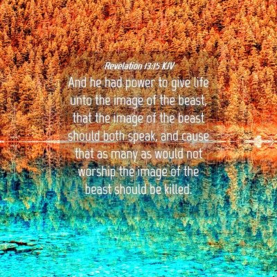 Picture 04 - Revelation 13:15 KJV - And he had power to give life unto the image of - Bible Verse Picture