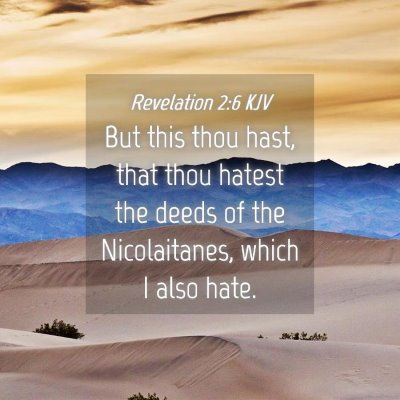 Picture 04 - Revelation 2:6 KJV - But this thou hast, that thou hatest the deeds of - Bible Verse Picture