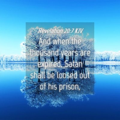 Picture 04 - Revelation 20:7 KJV - And when the thousand years are expired, Satan - Bible Verse Picture