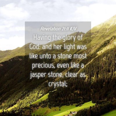 Picture 04 - Revelation 21:11 KJV - Having the glory of God: and her light was like - Bible Verse Picture