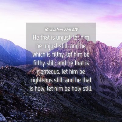 Picture 04 - Revelation 22:11 KJV - He that is unjust, let him be unjust still: and - Bible Verse Picture