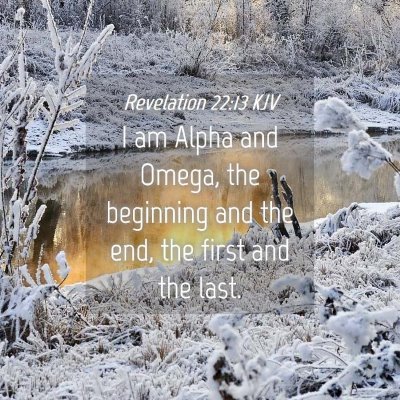 Picture 04 - Revelation 22:13 KJV - I am Alpha and Omega, the beginning and the end, - Bible Verse Picture