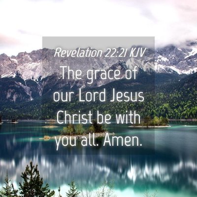 Picture 04 - Revelation 22:21 KJV - The grace of our Lord Jesus Christ be with you - Bible Verse Picture