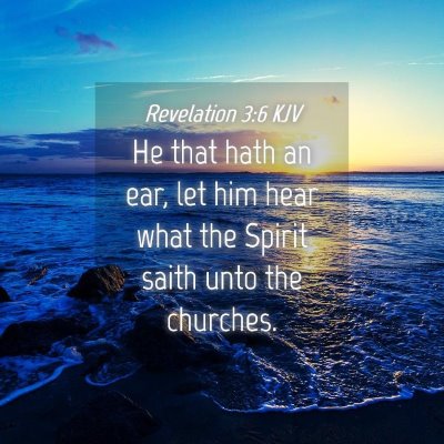 Picture 04 - Revelation 3:6 KJV - He that hath an ear, let him hear what the Spirit - Bible Verse Picture