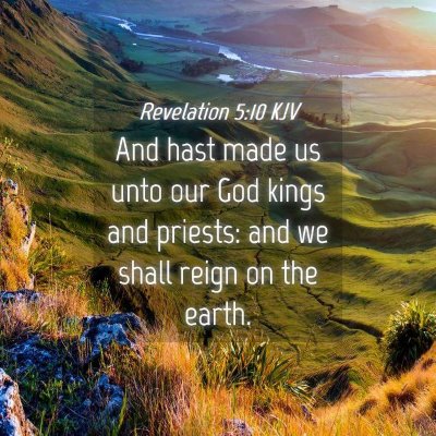 Picture 04 - Revelation 5:10 KJV - And hast made us unto our God kings and priests: - Bible Verse Picture