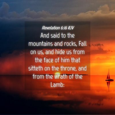 Picture 04 - Revelation 6:16 KJV - And said to the mountains and rocks, Fall on us, - Bible Verse Picture