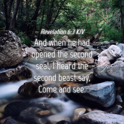 Picture 04 - Revelation 6:3 KJV - And when he had opened the second seal, I heard - Bible Verse Picture