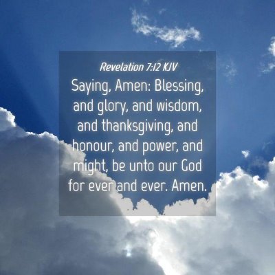 Picture 04 - Revelation 7:12 KJV - Saying, Amen: Blessing, and glory, and wisdom, - Bible Verse Picture