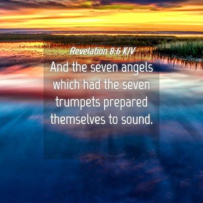 Picture 04 - Revelation 8:6 KJV - And the seven angels which had the seven trumpets - Bible Verse Picture