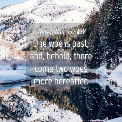 Picture 04 - Revelation 9:12 KJV - One woe is past; and, behold, there come two woes - Bible Verse Picture