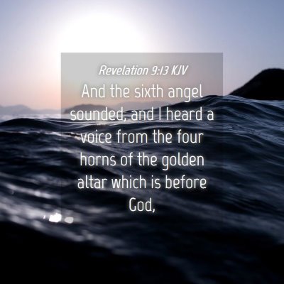 Picture 04 - Revelation 9:13 KJV - And the sixth angel sounded, and I heard a voice - Bible Verse Picture