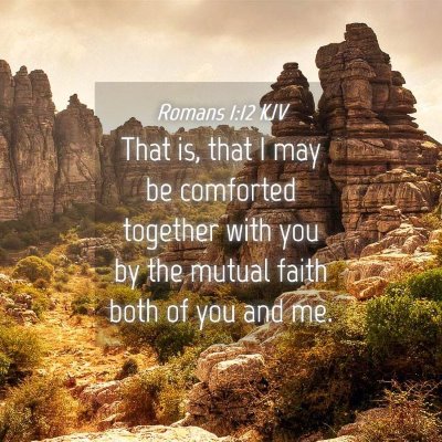 Picture 04 - Romans 1:12 KJV - That is, that I may be comforted together with - Bible Verse Picture