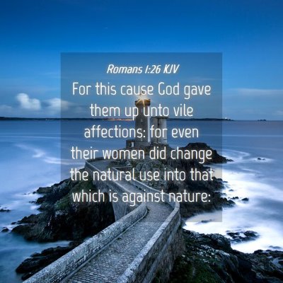 Picture 04 - Romans 1:26 KJV - For this cause God gave them up unto vile - Bible Verse Picture