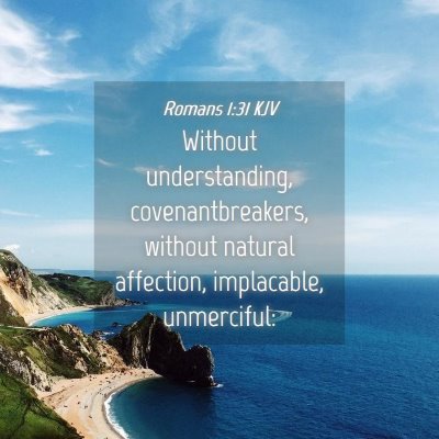 Picture 04 - Romans 1:31 KJV - Without understanding, covenantbreakers, without - Bible Verse Picture