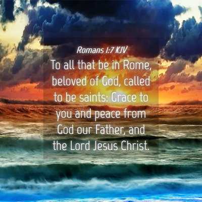 Picture 04 - Romans 1:7 KJV - To all that be in Rome, beloved of God, called to - Bible Verse Picture