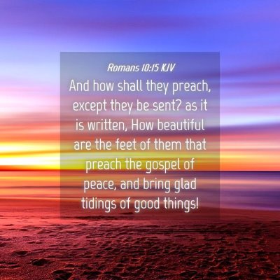 Picture 04 - Romans 10:15 KJV - And how shall they preach, except they be sent? - Bible Verse Picture