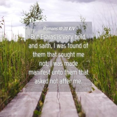 Picture 04 - Romans 10:20 KJV - But Esaias is very bold, and saith, I was found - Bible Verse Picture