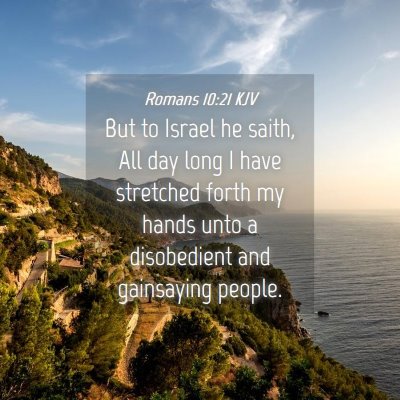 Picture 04 - Romans 10:21 KJV - But to Israel he saith, All day long I have - Bible Verse Picture