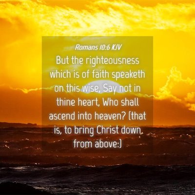 Picture 04 - Romans 10:6 KJV - But the righteousness which is of faith speaketh - Bible Verse Picture