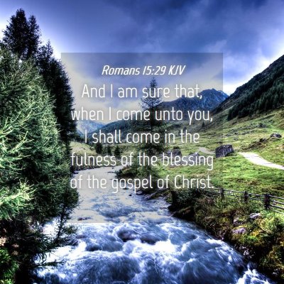 Picture 04 - Romans 15:29 KJV - And I am sure that, when I come unto you, I shall - Bible Verse Picture