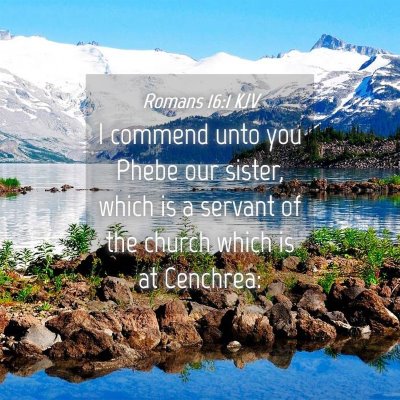 Picture 04 - Romans 16:1 KJV - I commend unto you Phebe our sister, which is a - Bible Verse Picture