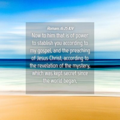 Picture 04 - Romans 16:25 KJV - Now to him that is of power to stablish you - Bible Verse Picture