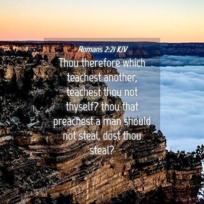 Picture 04 - Romans 2:21 KJV - Thou therefore which teachest another, teachest - Bible Verse Picture