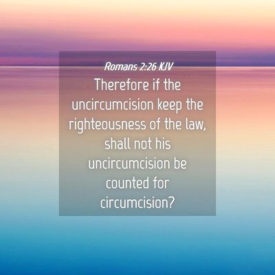 Picture 04 - Romans 2:26 KJV - Therefore if the uncircumcision keep the - Bible Verse Picture