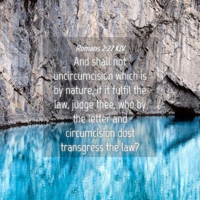 Picture 04 - Romans 2:27 KJV - And shall not uncircumcision which is by nature, - Bible Verse Picture