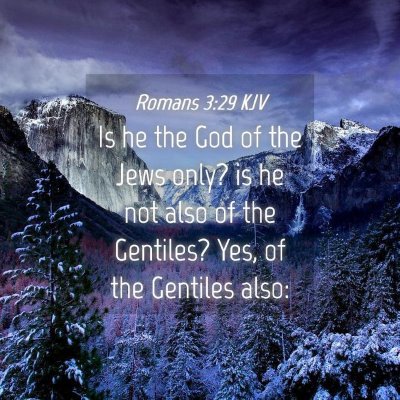 Picture 04 - Romans 3:29 KJV - Is he the God of the Jews only? is he not also of - Bible Verse Picture