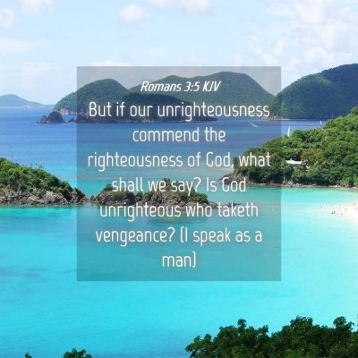 Picture 04 - Romans 3:5 KJV - But if our unrighteousness commend the - Bible Verse Picture