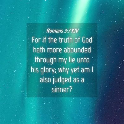 Picture 04 - Romans 3:7 KJV - For if the truth of God hath more abounded - Bible Verse Picture