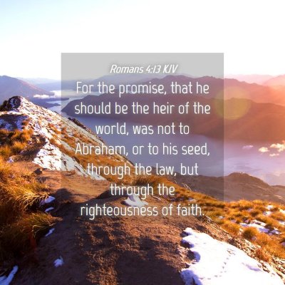 Picture 04 - Romans 4:13 KJV - For the promise, that he should be the heir of - Bible Verse Picture