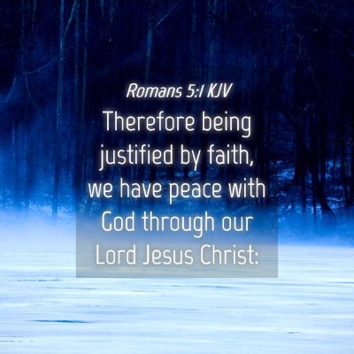 Picture 04 - Romans 5:1 KJV - Therefore being justified by faith, we have peace - Bible Verse Picture