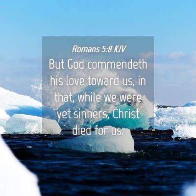Picture 04 - Romans 5:8 KJV - But God commendeth his love toward us, in that, - Bible Verse Picture