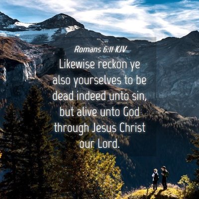 Picture 04 - Romans 6:11 KJV - Likewise reckon ye also yourselves to be dead - Bible Verse Picture