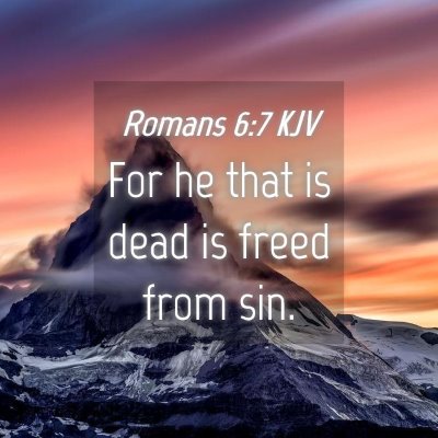 Picture 04 - Romans 6:7 KJV - For he that is dead is freed from - Bible Verse Picture