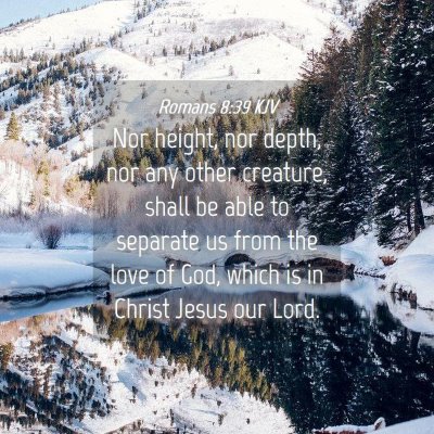 Picture 04 - Romans 8:39 KJV - Nor height, nor depth, nor any other creature, - Bible Verse Picture