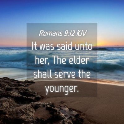 Picture 04 - Romans 9:12 KJV - It was said unto her, The elder shall serve the - Bible Verse Picture