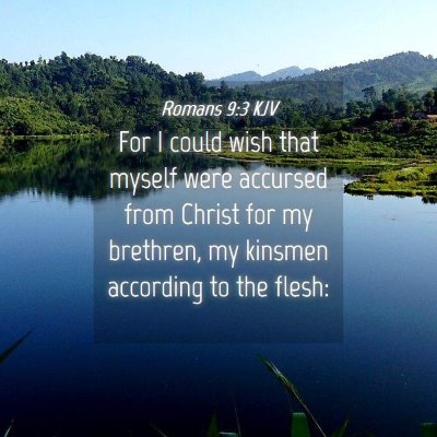 Picture 04 - Romans 9:3 KJV - For I could wish that myself were accursed from - Bible Verse Picture