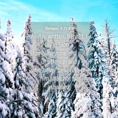 Picture 04 - Romans 9:33 KJV - As it is written, Behold, I lay in Sion a - Bible Verse Picture