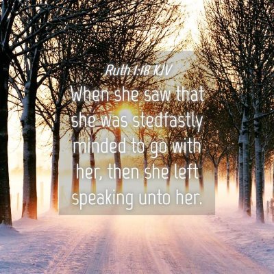Picture 04 - Ruth 1:18 KJV - When she saw that she was stedfastly minded to go - Bible Verse Picture