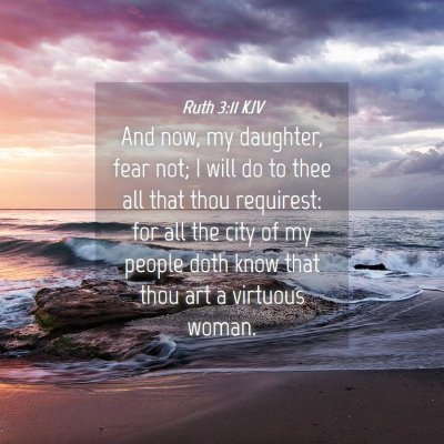 Picture 04 - Ruth 3:11 KJV - And now, my daughter, fear not; I will do to thee - Bible Verse Picture