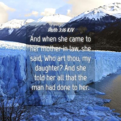 Picture 04 - Ruth 3:16 KJV - And when she came to her mother in law, she said, - Bible Verse Picture