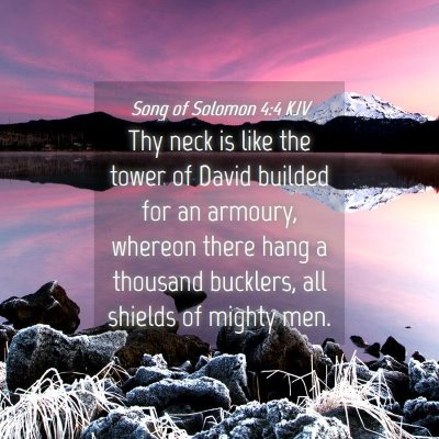 Picture 04 - Song of Solomon 4:4 KJV - Thy neck is like the tower of David builded for - Bible Verse Picture