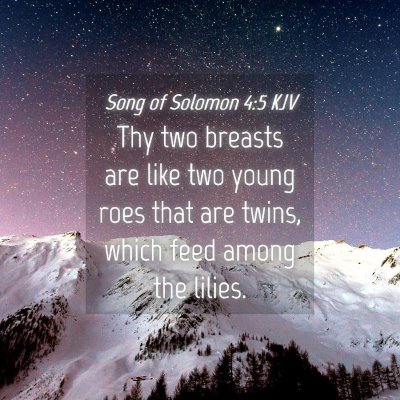 Picture 04 - Song of Solomon 4:5 KJV - Thy two breasts are like two young roes that are - Bible Verse Picture