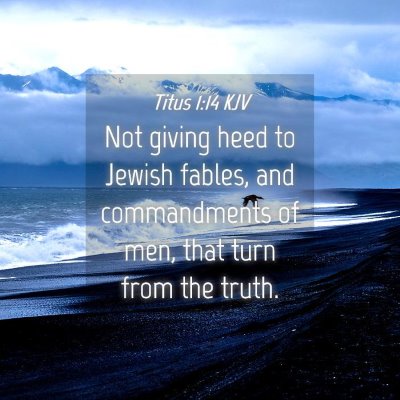 Picture 04 - Titus 1:14 KJV - Not giving heed to Jewish fables, and - Bible Verse Picture