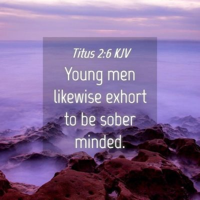 Picture 04 - Titus 2:6 KJV - Young men likewise exhort to be sober - Bible Verse Picture